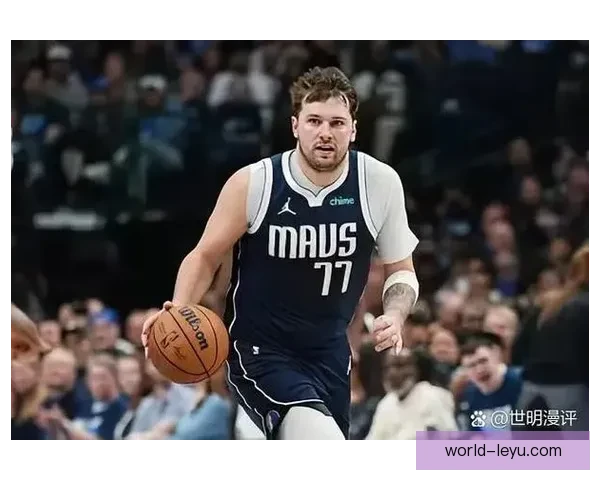 NBA独行侠迎来关键调整东契奇带队冲击西部前列再掀争冠风暴