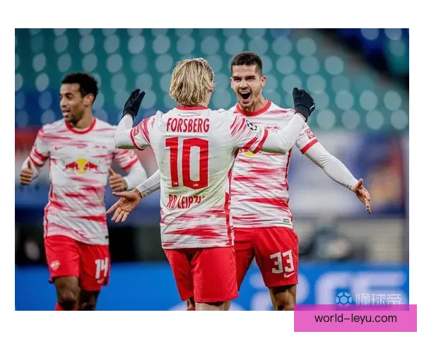 RB莱比锡俱乐部崛起之路与德甲新势力全景解析欧战新篇章探索录